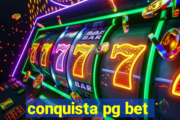 conquista pg bet